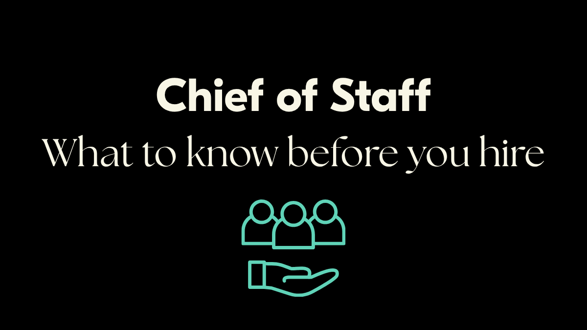 Chief of Staff - what to know before you hire